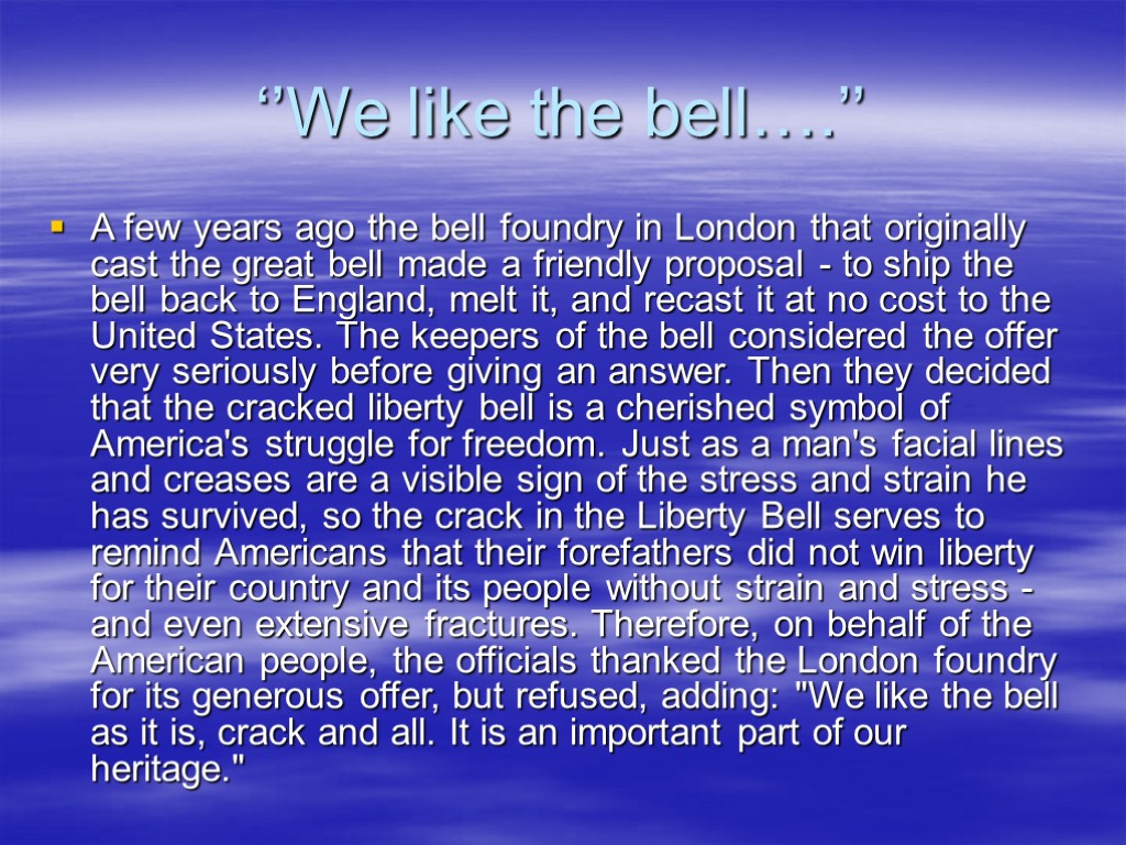 ‘’We like the bell….’’ A few years ago the bell foundry in London that